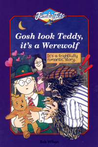 Gosh Look Teddy, It’s a Werewolf