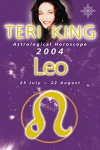 Teri King Astrological Horoscope 2004: Leo (Teri King's Astrological Horoscope for 2004)