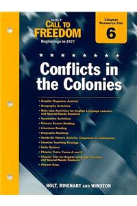 Holt Call to Freedom Chapter 6 Resource File: Conflicts in the Colonies: Beginnings to 1877