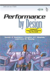 Performance by Design: Computer Capacity Planning by Example: Computer Capacity Planning by Example