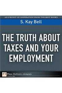 Truth About Taxes and Your Employment, The