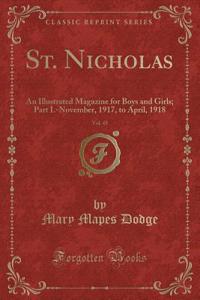 St. Nicholas, Vol. 45: An Illustrated Magazine for Boys and Girls; Part I.-November, 1917, to April, 1918 (Classic Reprint)