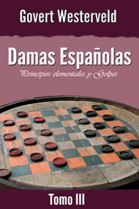 Damas Españolas: Principios elementales y Golpes. Tomo III