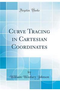 Curve Tracing in Cartesian Coordinates (Classic Reprint)