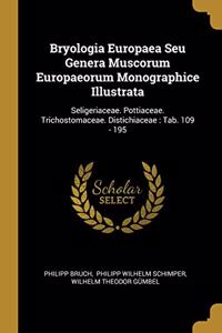 Bryologia Europaea Seu Genera Muscorum Europaeorum Monographice Illustrata
