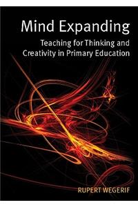 Mind Expanding: Teaching for Thinking and Creativity in Primary Education