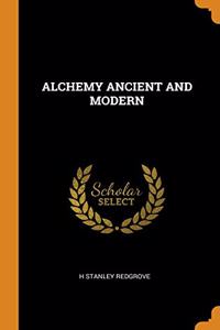 ALCHEMY ANCIENT AND MODERN