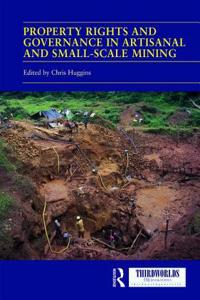 Property Rights and Governance in Artisanal and Small-Scale Mining