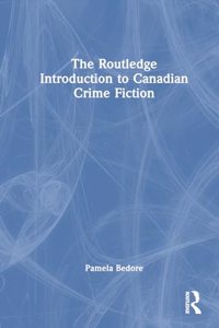 Routledge Introduction to Canadian Crime Fiction