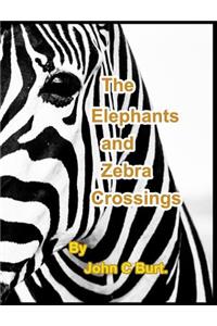 The Elephants and Zebra Crossings.