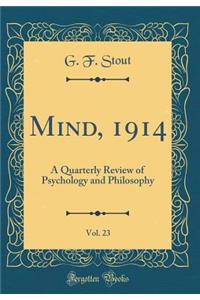 Mind, 1914, Vol. 23: A Quarterly Review of Psychology and Philosophy (Classic Reprint)