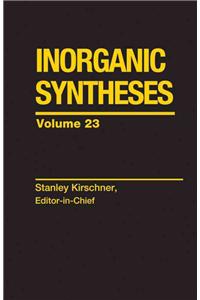 Inorganic Syntheses, Volume 23