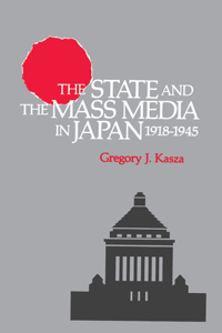 State and the Mass Media in Japan, 1918-1945