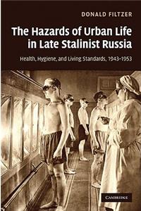 Hazards of Urban Life in Late Stalinist Russia