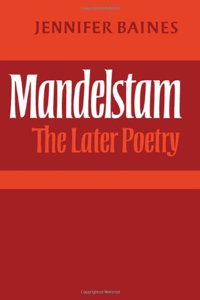 Mandelstam: The Later Poetry