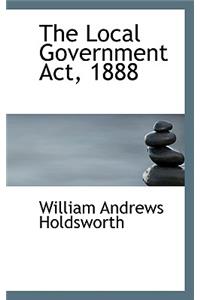 The Local Government ACT, 1888