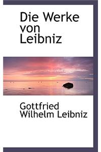 Die Werke Von Leibniz