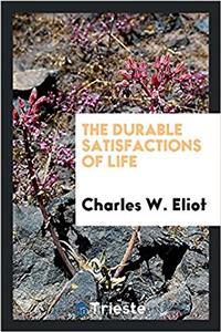 THE DURABLE SATISFACTIONS OF LIFE