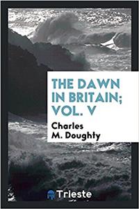 THE DAWN IN BRITAIN; VOL. V