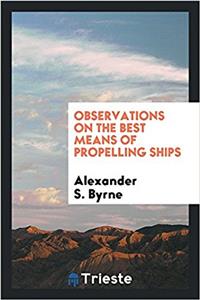 Observations on the best means of propelling ships