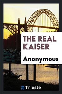 THE REAL KAISER