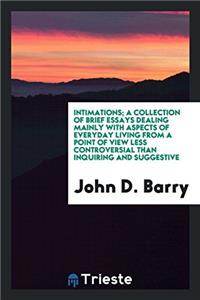 INTIMATIONS; A COLLECTION OF BRIEF ESSAY