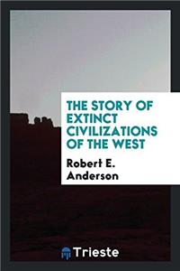 Story of Extinct Civilizations of the West