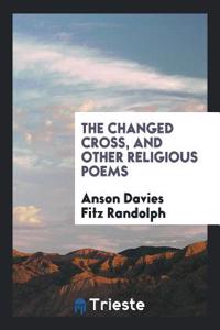 Changed Cross and Other Religious Poems