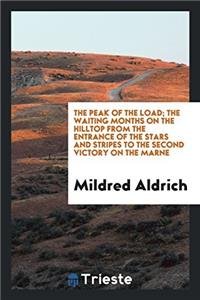 The Peak of the Load; The Waiting Months on the Hilltop from the Entrance of the Stars and Stripes to the Second Victory on the Marne