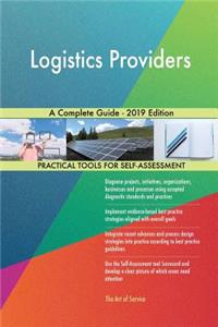 Logistics Providers A Complete Guide - 2019 Edition