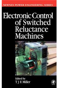 Electronic Control of Switched Reluctance Machines