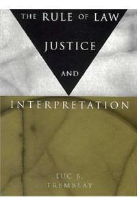 The Rule of Law, Justice, and Interpretation