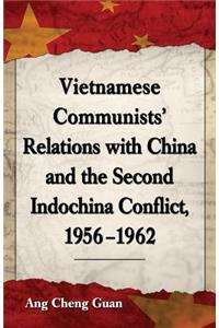 Vietnamese Communists' Relations with China and the Second Indochina Conflict, 1956-1962