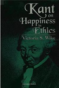 Kant on Happiness in Ethics