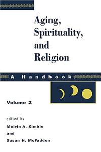 Aging, Spirituality, and Religion, a Handbook