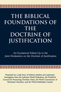 Biblical Foundations of the Doctrine of Justification: An Ecumenical Follow-Up to the Joint Declaration on the Doctrine of Justification