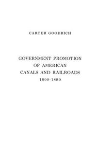 Government Promotion of American Canals and Railroads, 1800-1890