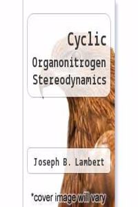 CYCLIC ORGANONITROGEN STEREODYNAMICS