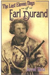 Last Eleven Days of Earl Durand