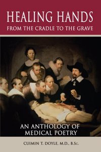 Healing Hands from the Cradle to the Grave: An Anthology of Medical Poetry