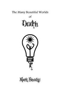 The Many Beautiful Worlds of Death