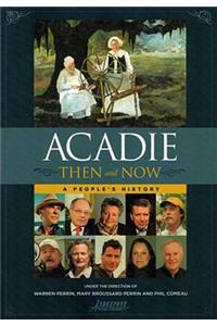 Acadie Then and Now