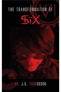 The Transformation of Six