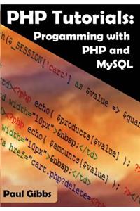 PHP Tutorials: Programming with PHP and MySQL