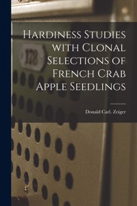 Hardiness Studies With Clonal Selections of French Crab Apple Seedlings