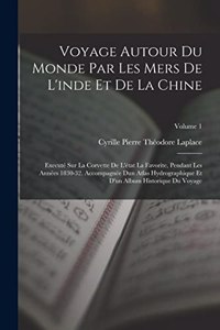 Voyage Autour Du Monde Par Les Mers De L'inde Et De La Chine