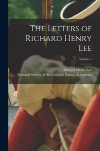 Letters of Richard Henry Lee; Volume 1