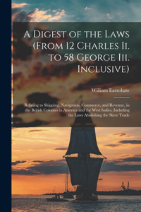 A Digest of the Laws (From 12 Charles Ii. to 58 George Iii. Inclusive)