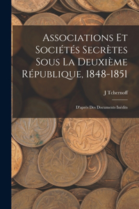 Associations Et Sociétés Secrètes Sous La Deuxième République, 1848-1851