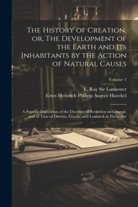 History of Creation, or, The Development of the Earth and Its Inhabitants by the Action of Natural Causes
